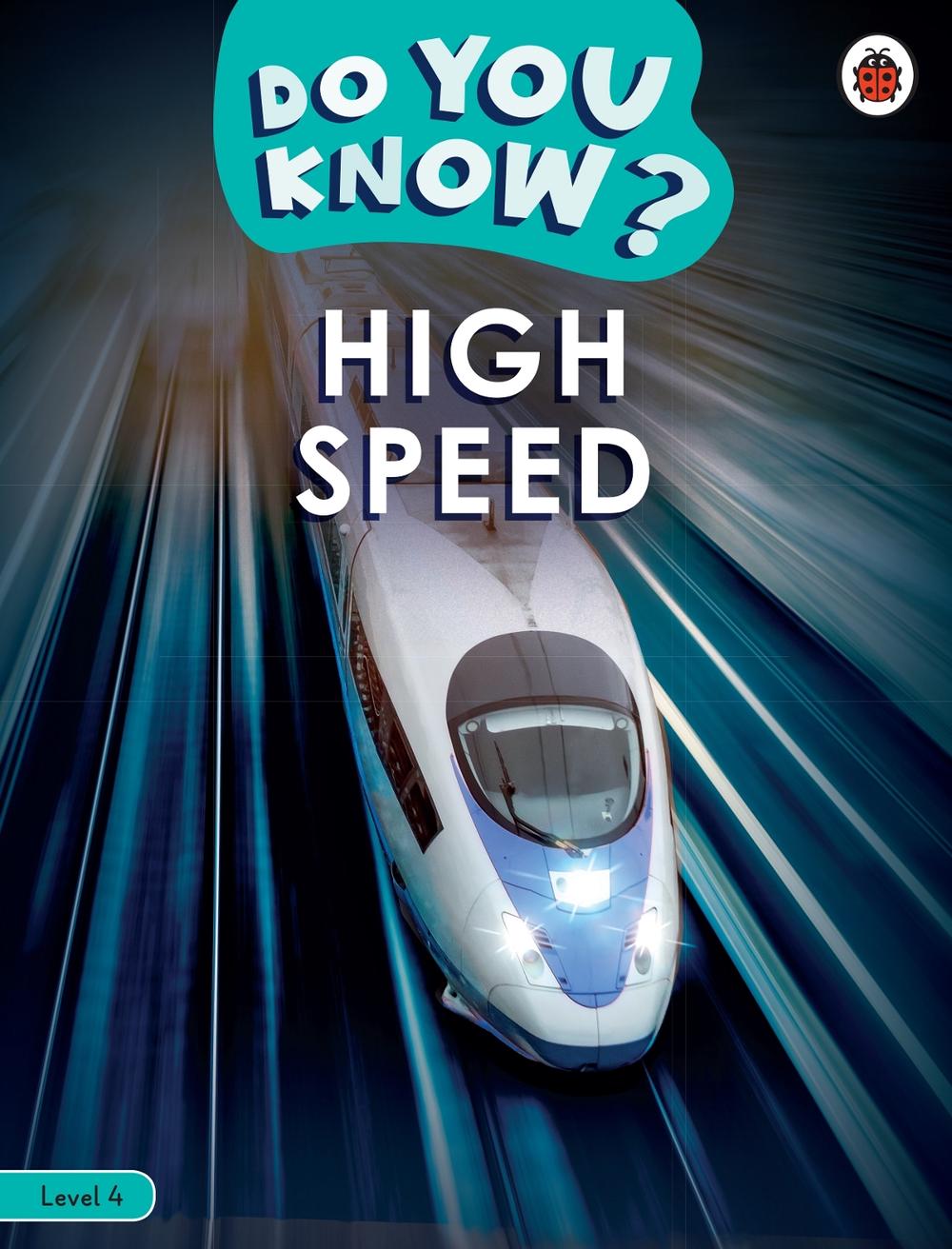 Do You Know? Level 4 - High Speed by Ladybird - ISBN: 9780241503430