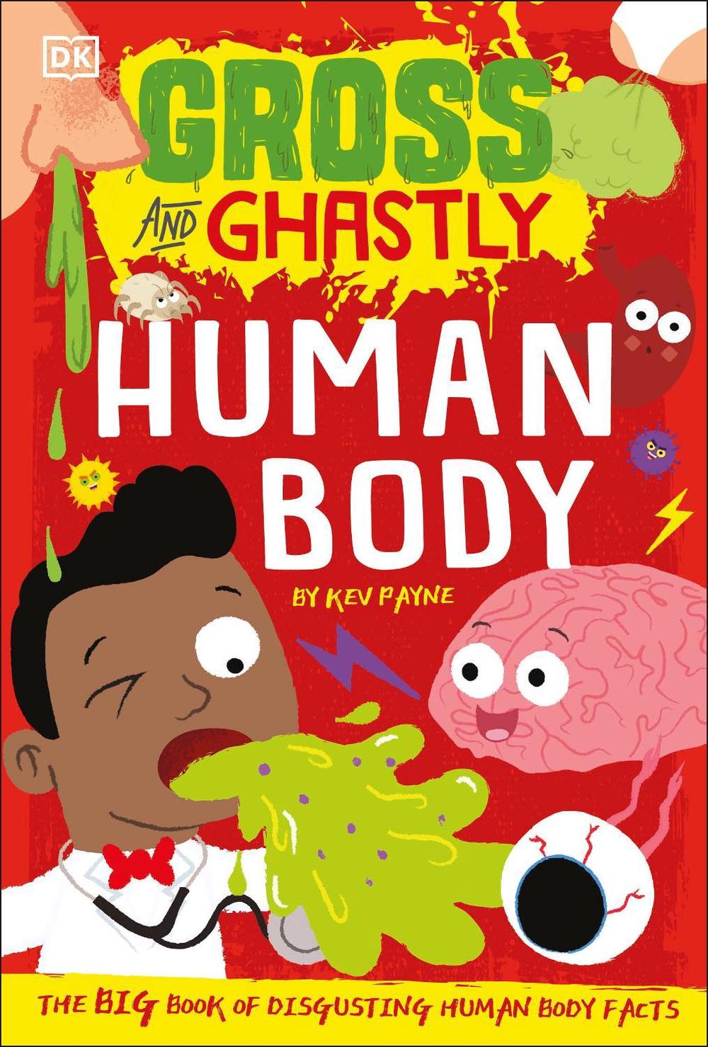 Gross and Ghastly: Human Body by Kev Payne - ISBN: 9780241503515