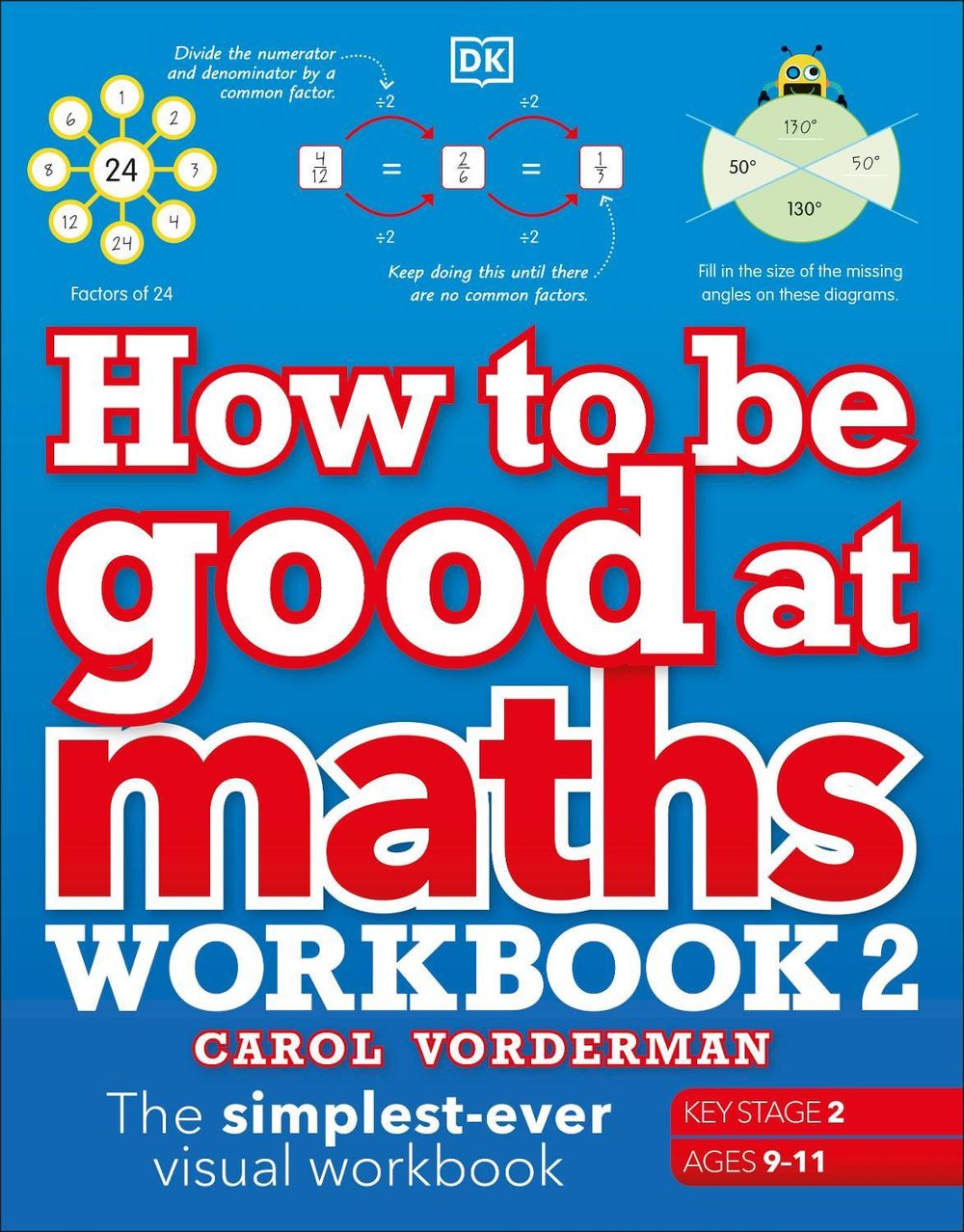 How to be Good at Maths Workbook 2, Ages 9-11 (Key Stage 2) by Carol Vorderman - ISBN: 9780241507209
