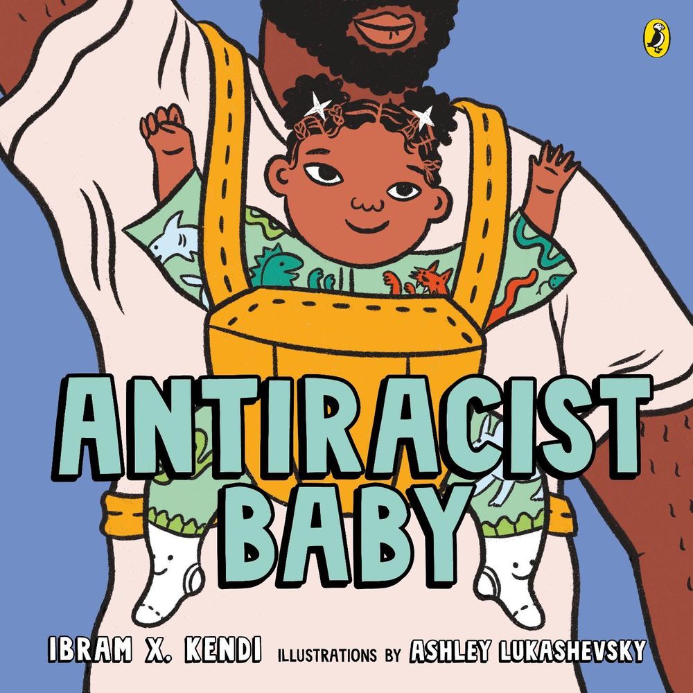 Antiracist Baby by Ibram X. Kendi - ISBN: 9780241512388