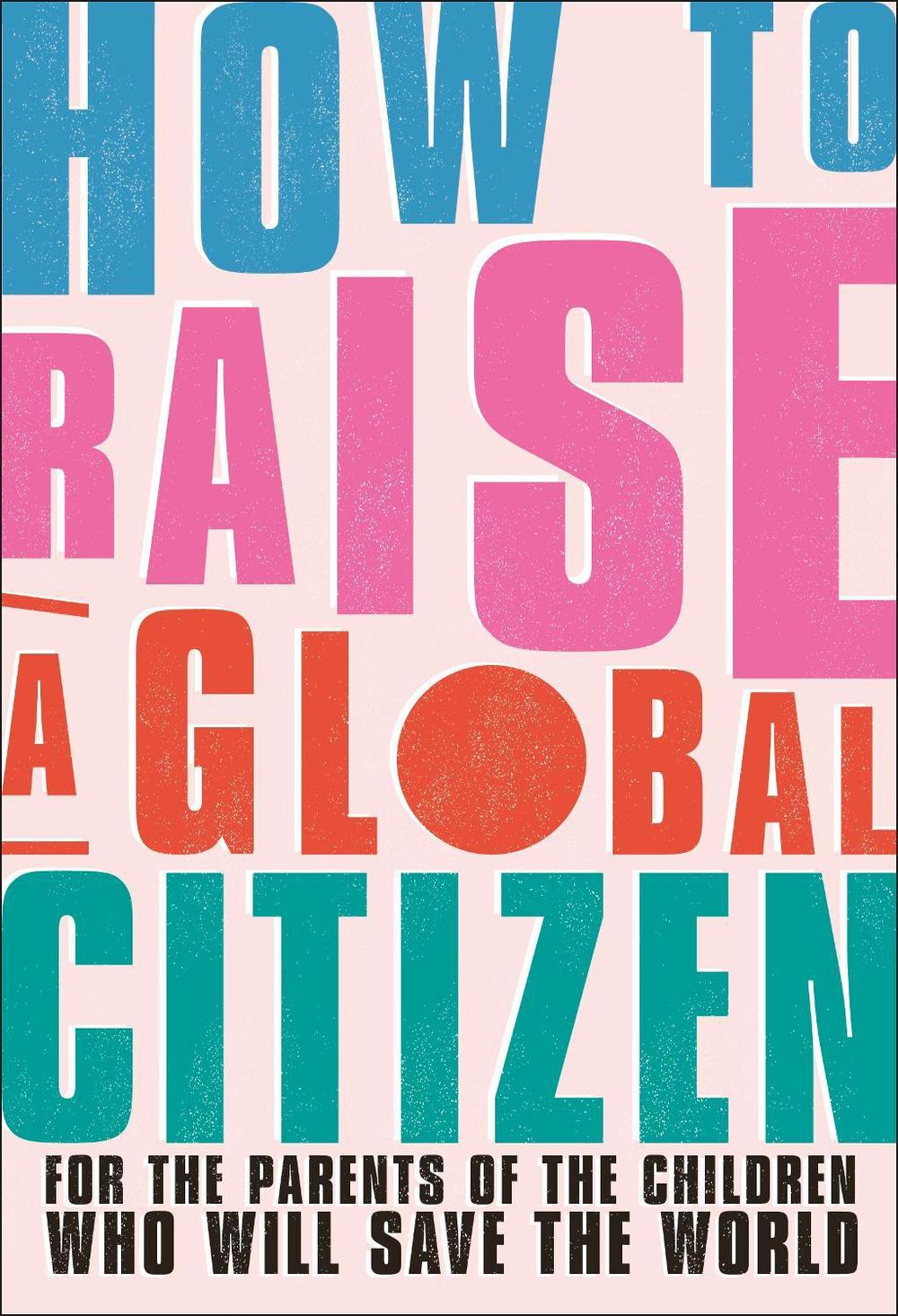 How to Raise a Global Citizen by Anna Davidson - ISBN: 9780241514221
