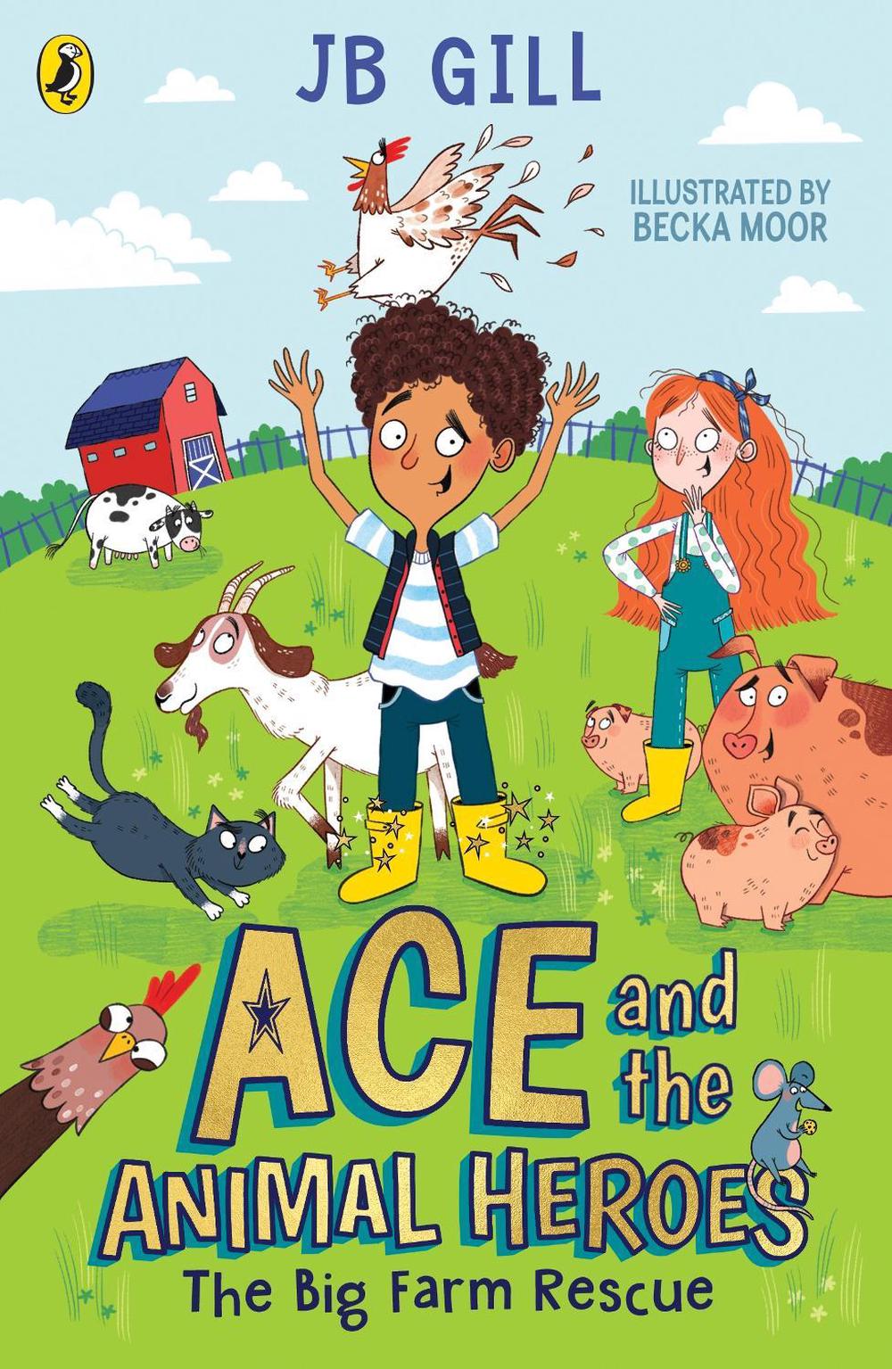 Ace and the Animal Heroes: The Big Farm Rescue by JB Gill - ISBN: 9780241514467