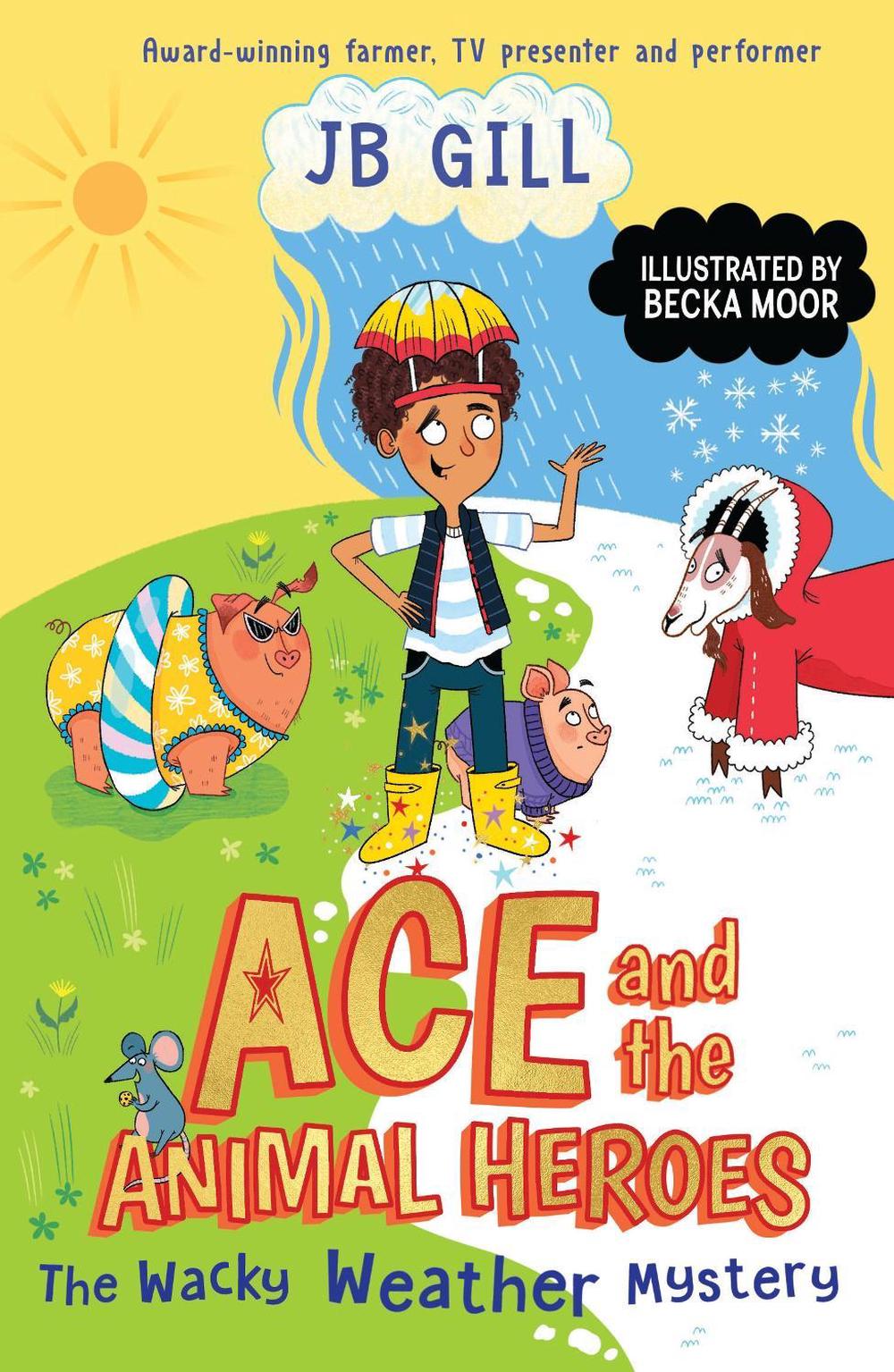 Ace and the Animal Heroes: The Wacky Weather Mystery by JB Gill - ISBN: 9780241514481