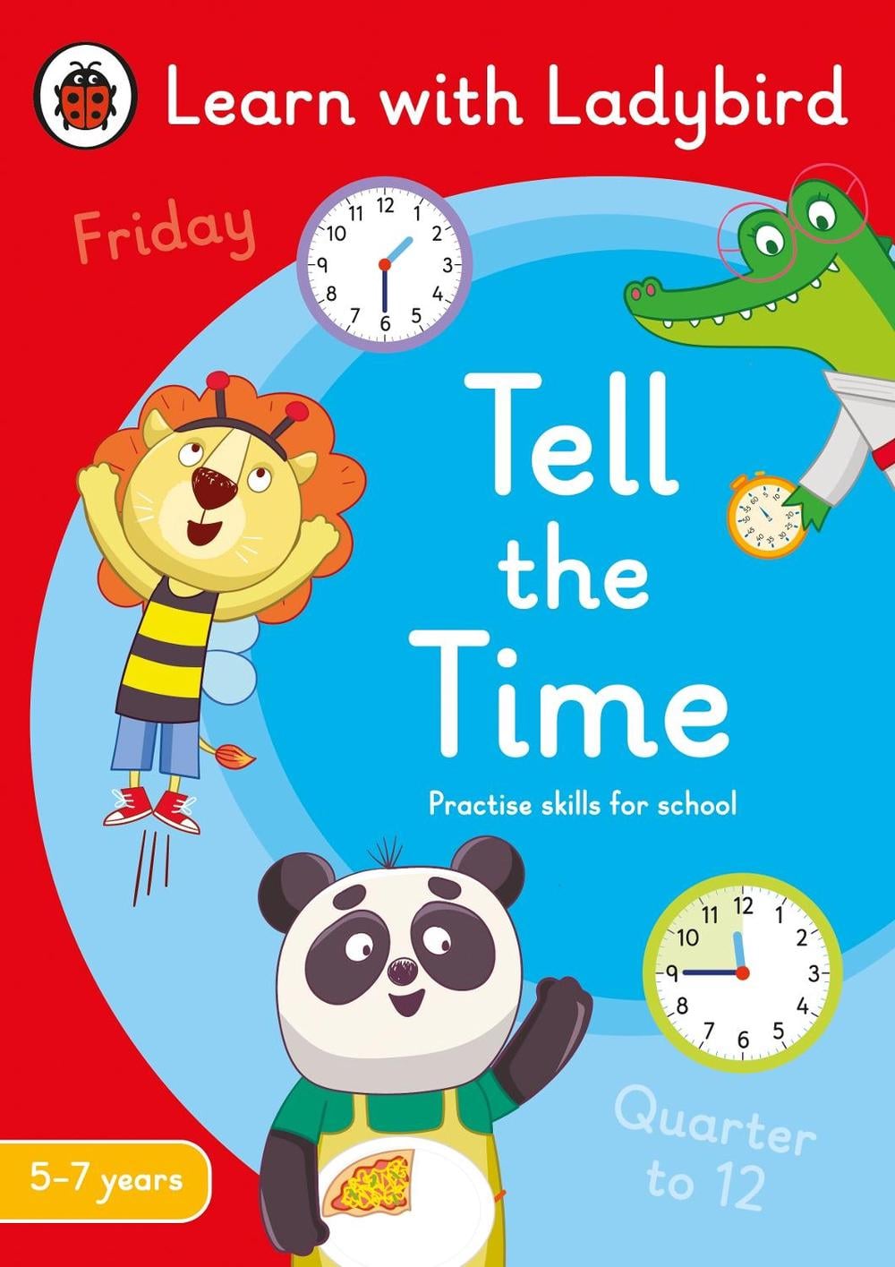 Tell the Time: A Learn with Ladybird Activity Book 5-7 years by Ladybird - ISBN: 9780241515464