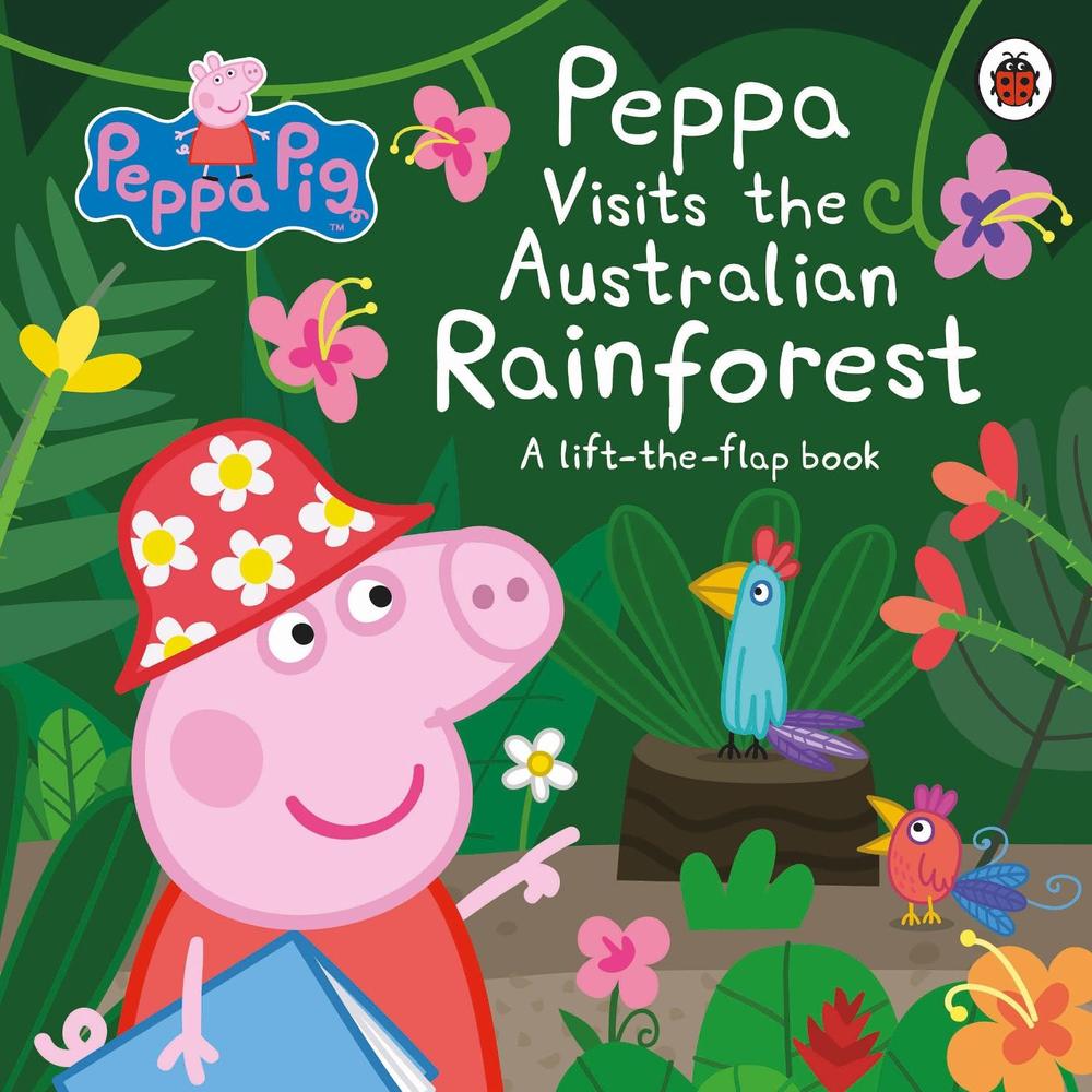 Peppa Visits the Australian Rainforest: A Lift-the-flap Adventure by Peppa Pig - ISBN: 9780241519226