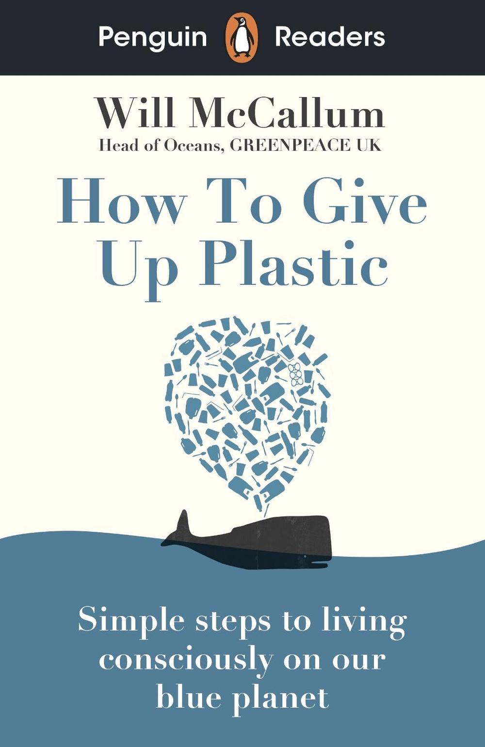 Penguin Readers Level 5: How to Give Up Plastic (ELT Graded Reader) by Will McCallum - ISBN: 9780241520741