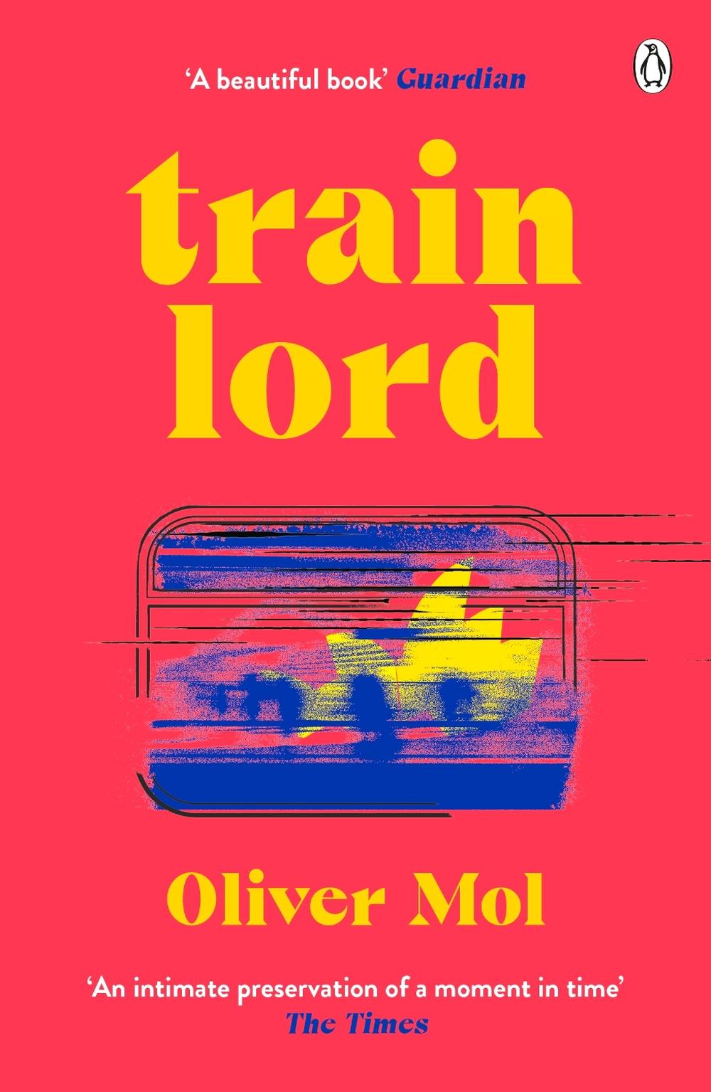 Train Lord by Oliver Mol - ISBN: 9780241525081