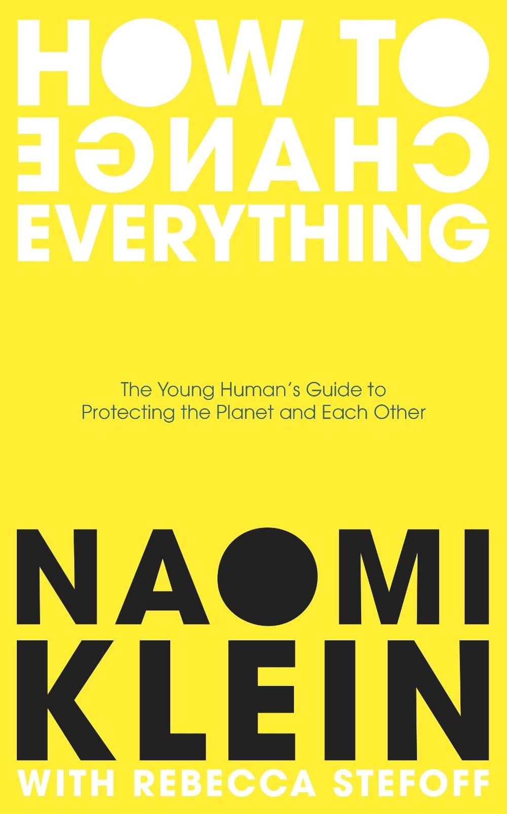 How To Change Everything by Naomi Klein - ISBN: 9780241530023