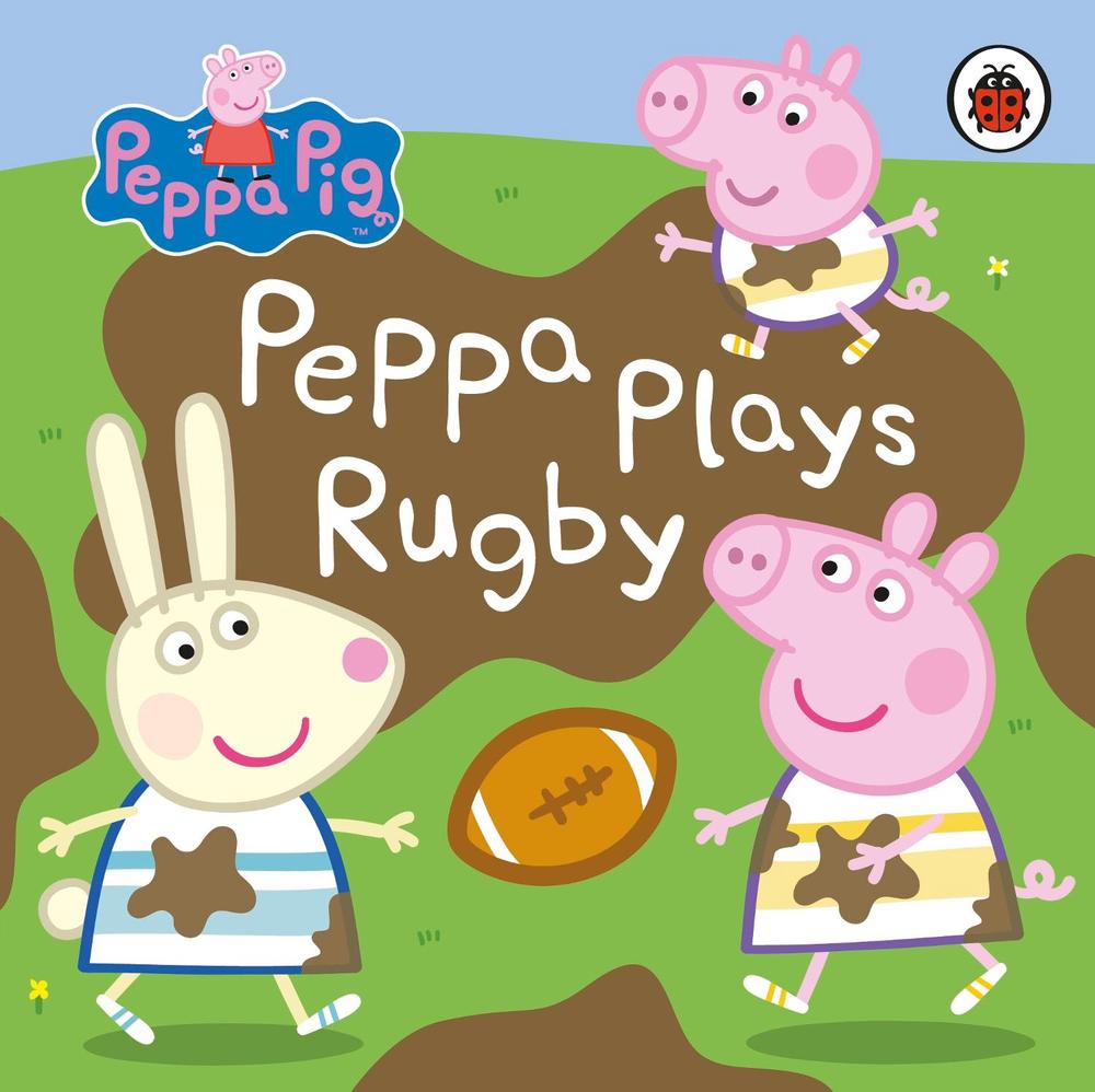 Peppa Pig: Peppa Plays Rugby by Peppa Pig - ISBN: 9780241530290