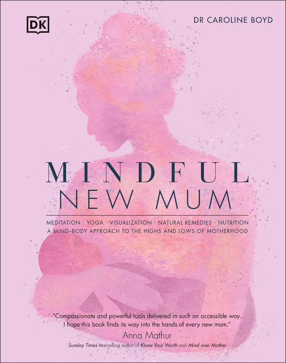 Mindful New Mum by Dr Caroline Boyd, DClinPsy - ISBN: 9780241531365