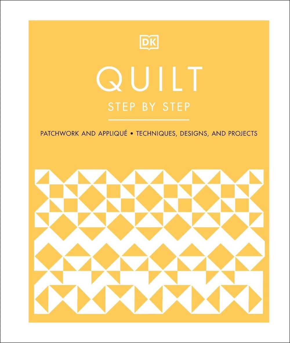 Quilt Step by Step by DK - ISBN: 9780241531488