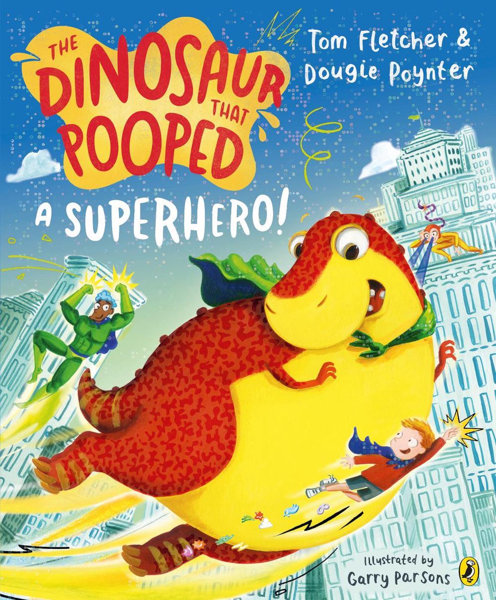 The Dinosaur that Pooped a Superhero by Tom Fletcher - ISBN: 9780241531662