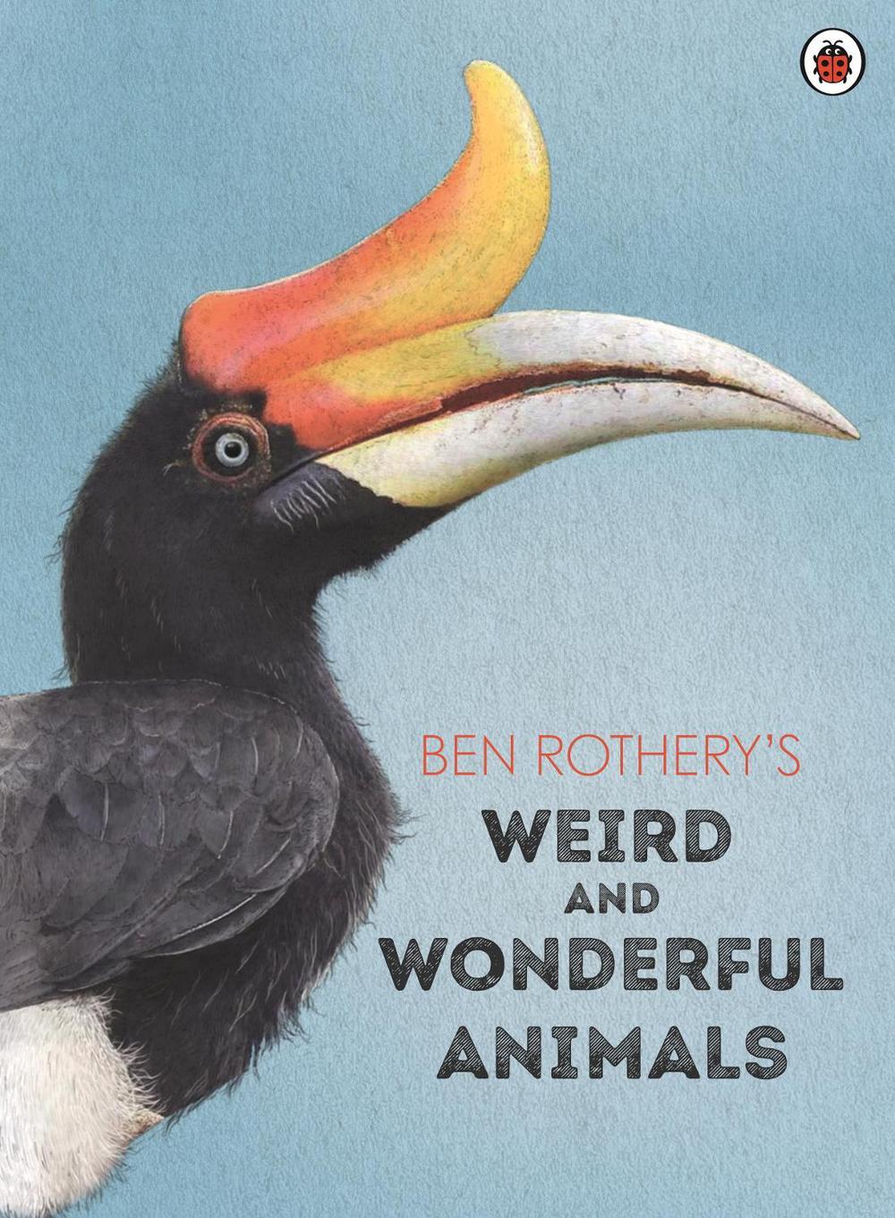 Ben Rothery's Weird and Wonderful Animals by Ben Rothery - ISBN: 9780241532294