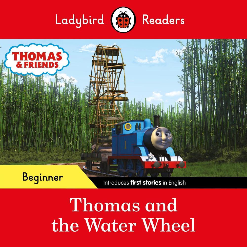 Ladybird Readers Beginner Level - Thomas the Tank Engine - Thomas and the Water Wheel (ELT Graded Reader) by Ladybird - ISBN: 9780241533659