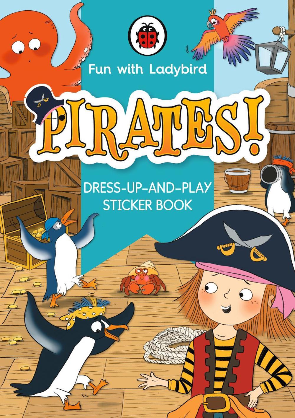 Fun With Ladybird: Dress-Up-And-Play Sticker Book: Pirates! by Ladybird - ISBN: 9780241535165