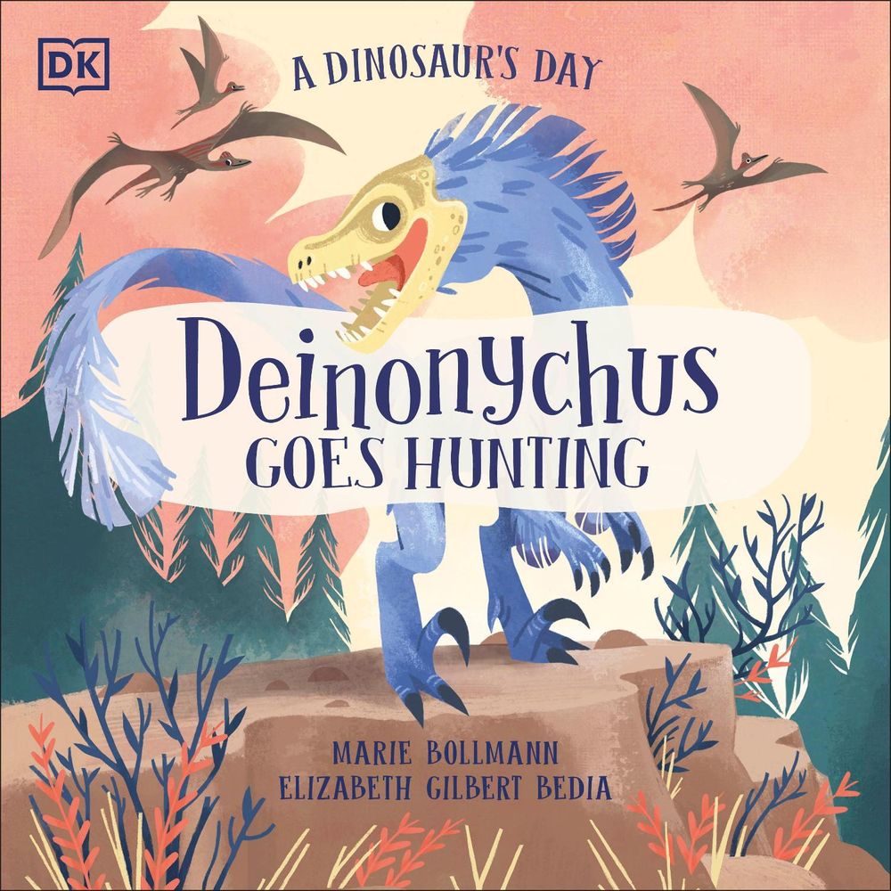 A Dinosaur's Day: Deinonychus Goes Hunting by Elizabeth Gilbert Bedia - ISBN: 9780241538562