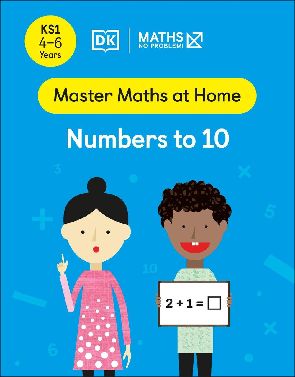 Maths — No Problem! Numbers to 10, Ages 4-6 (Key Stage 1) by Maths — No Problem! - ISBN: 9780241538906