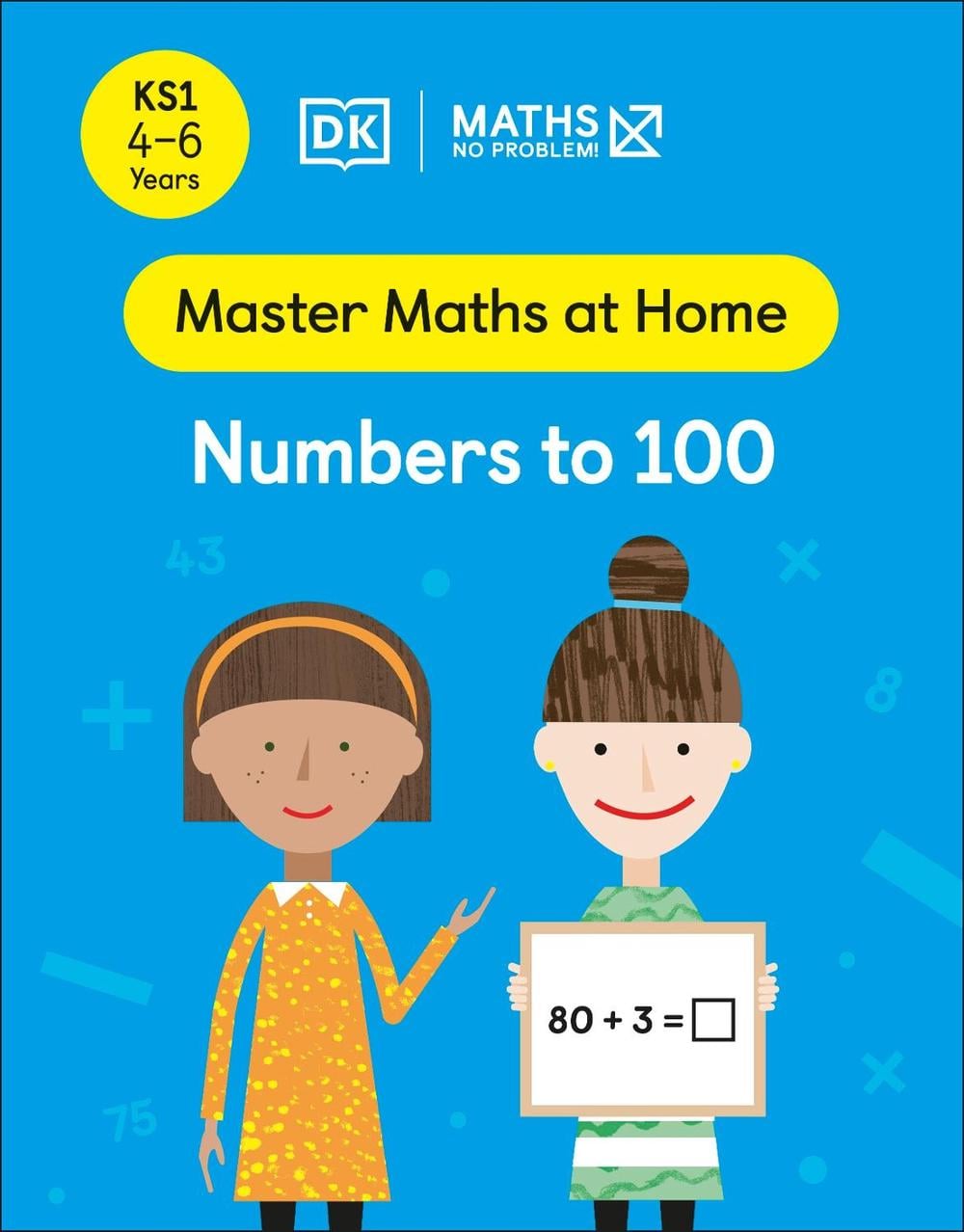 Maths — No Problem! Numbers to 100, Ages 4-6 (Key Stage 1) by Maths — No Problem! - ISBN: 9780241538944