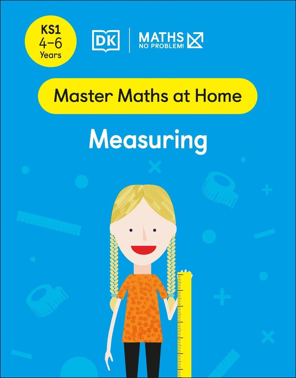 Maths — No Problem! Measuring, Ages 4-6 (Key Stage 1) by Maths — No Problem! - ISBN: 9780241539088