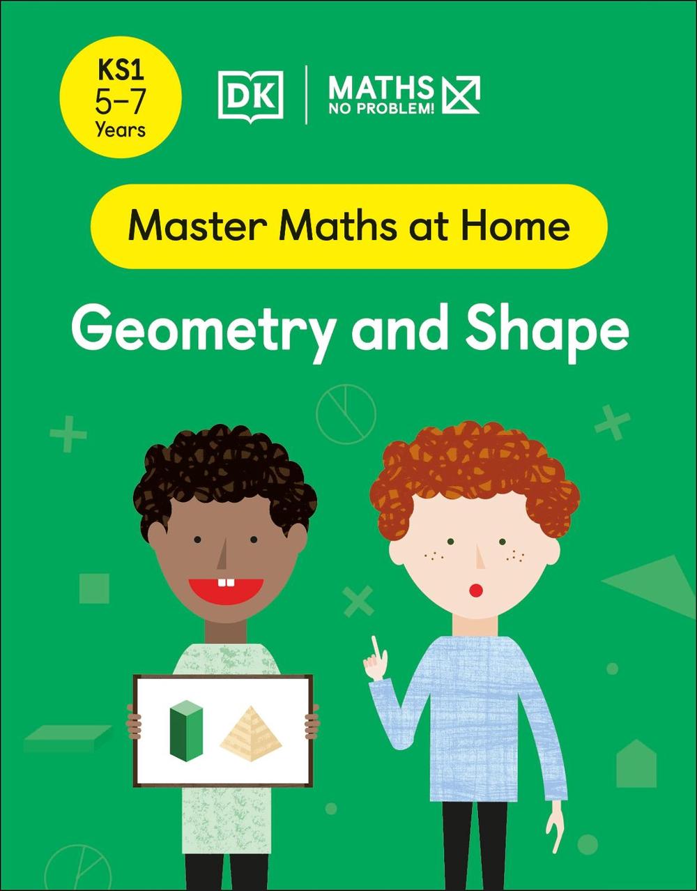 Maths — No Problem! Geometry and Shape, Ages 5-7 (Key Stage 1) by Maths — No Problem! - ISBN: 9780241539132