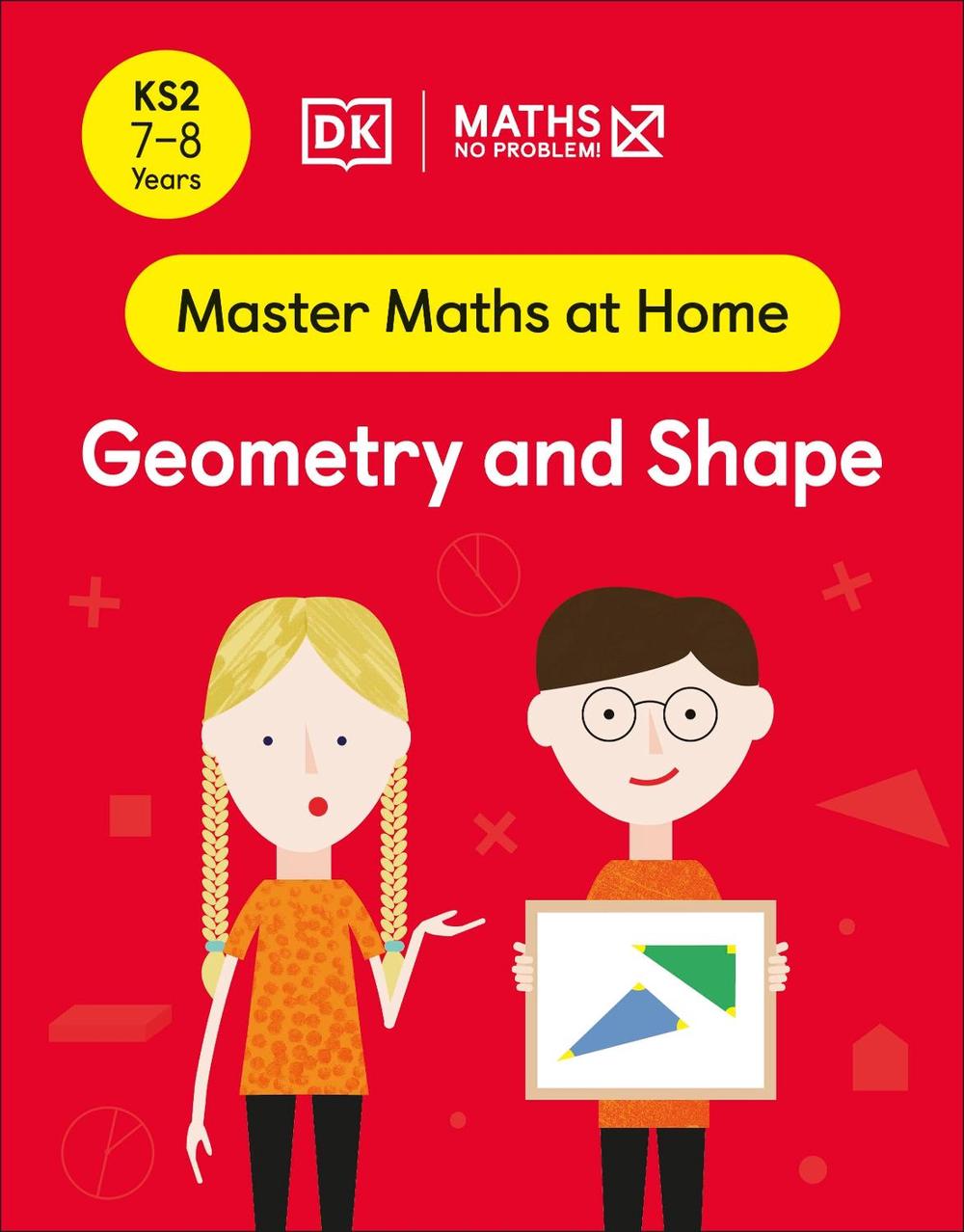 Maths — No Problem! Geometry and Shape, Ages 7-8 (Key Stage 2) by Maths — No Problem! - ISBN: 9780241539231
