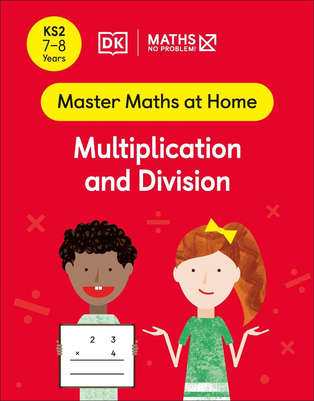 Maths — No Problem! Multiplication and Division, Ages 7-8 (Key Stage 2) by Maths — No Problem! - ISBN: 9780241539255