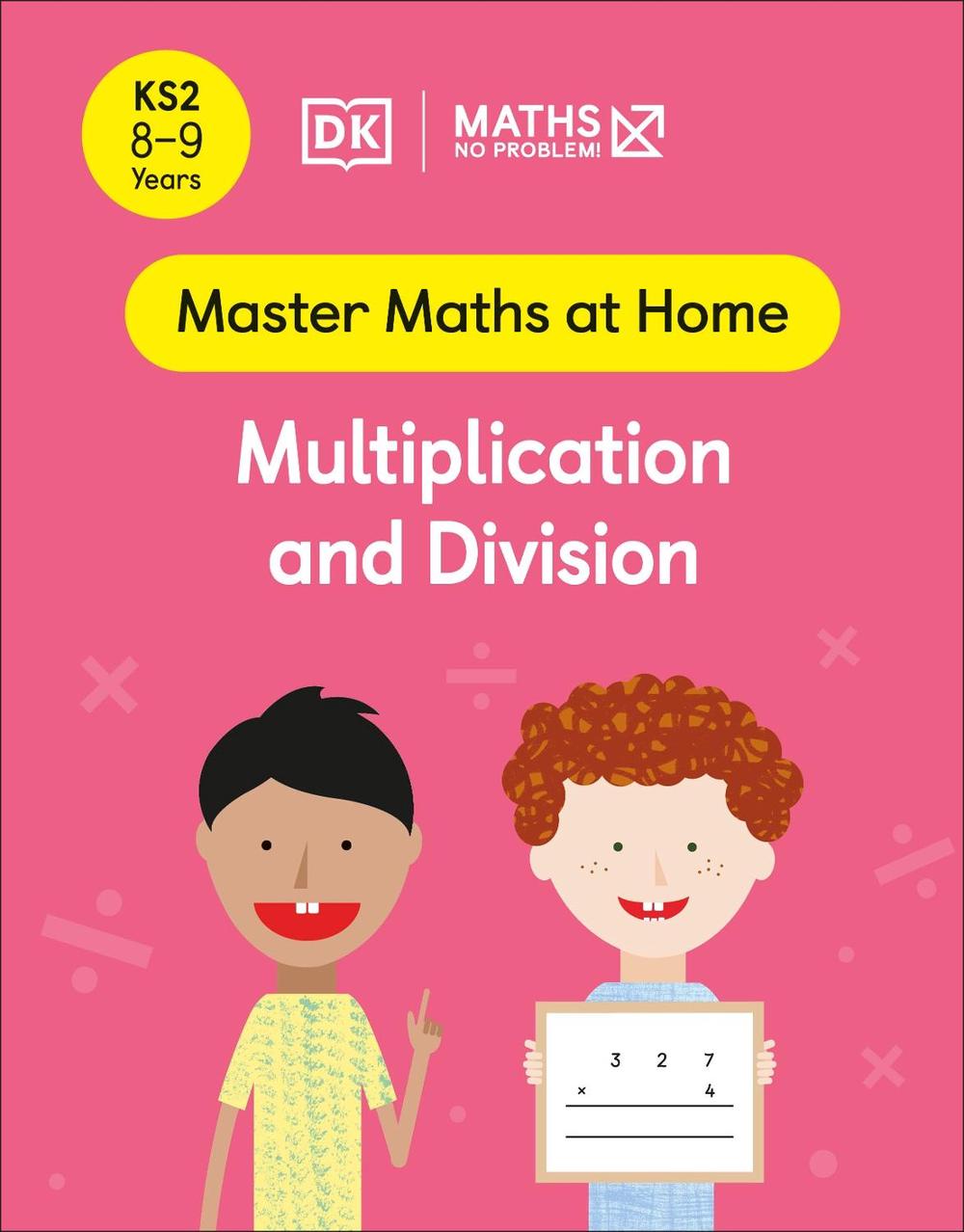 Maths — No Problem! Multiplication and Division, Ages 8-9 (Key Stage 2) by Maths — No Problem! - ISBN: 9780241539347