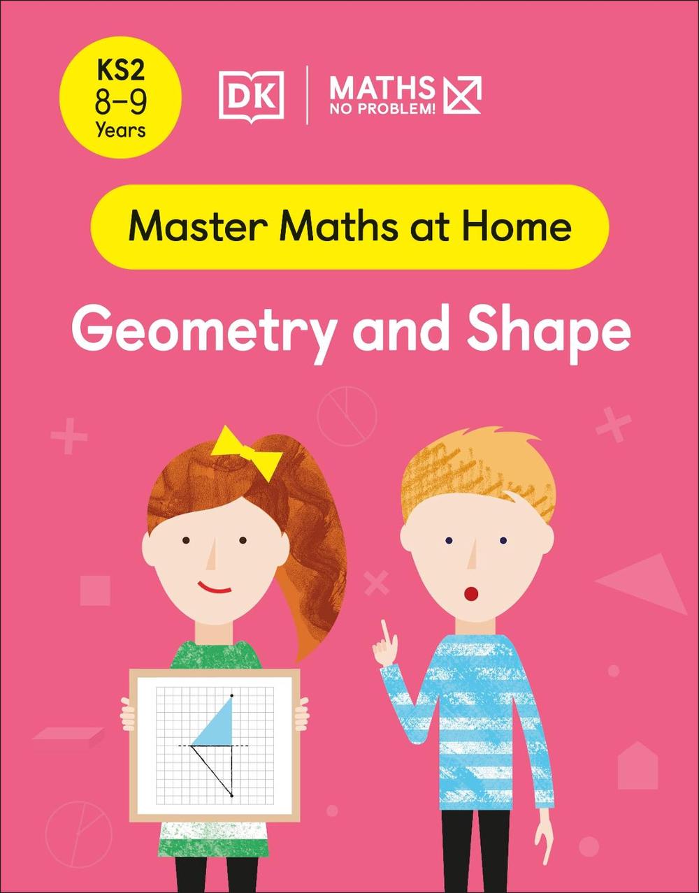 Maths — No Problem! Geometry and Shape, Ages 8-9 (Key Stage 2) by Maths — No Problem! - ISBN: 9780241539392