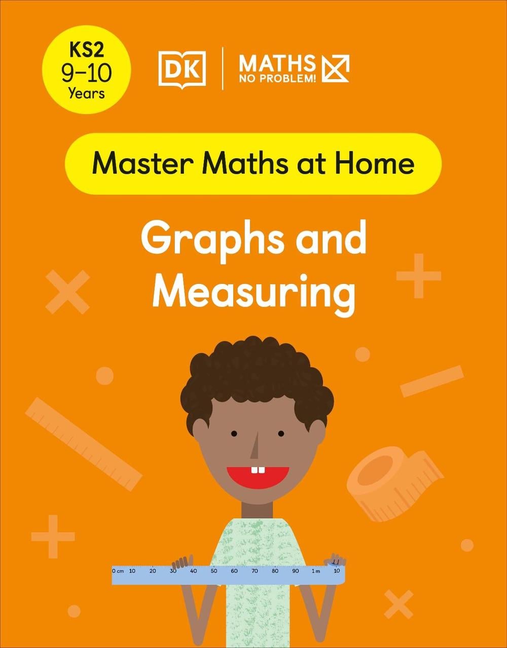 Maths — No Problem! Graphs and Measuring, Ages 9-10 (Key Stage 2) by Maths — No Problem! - ISBN: 9780241539484