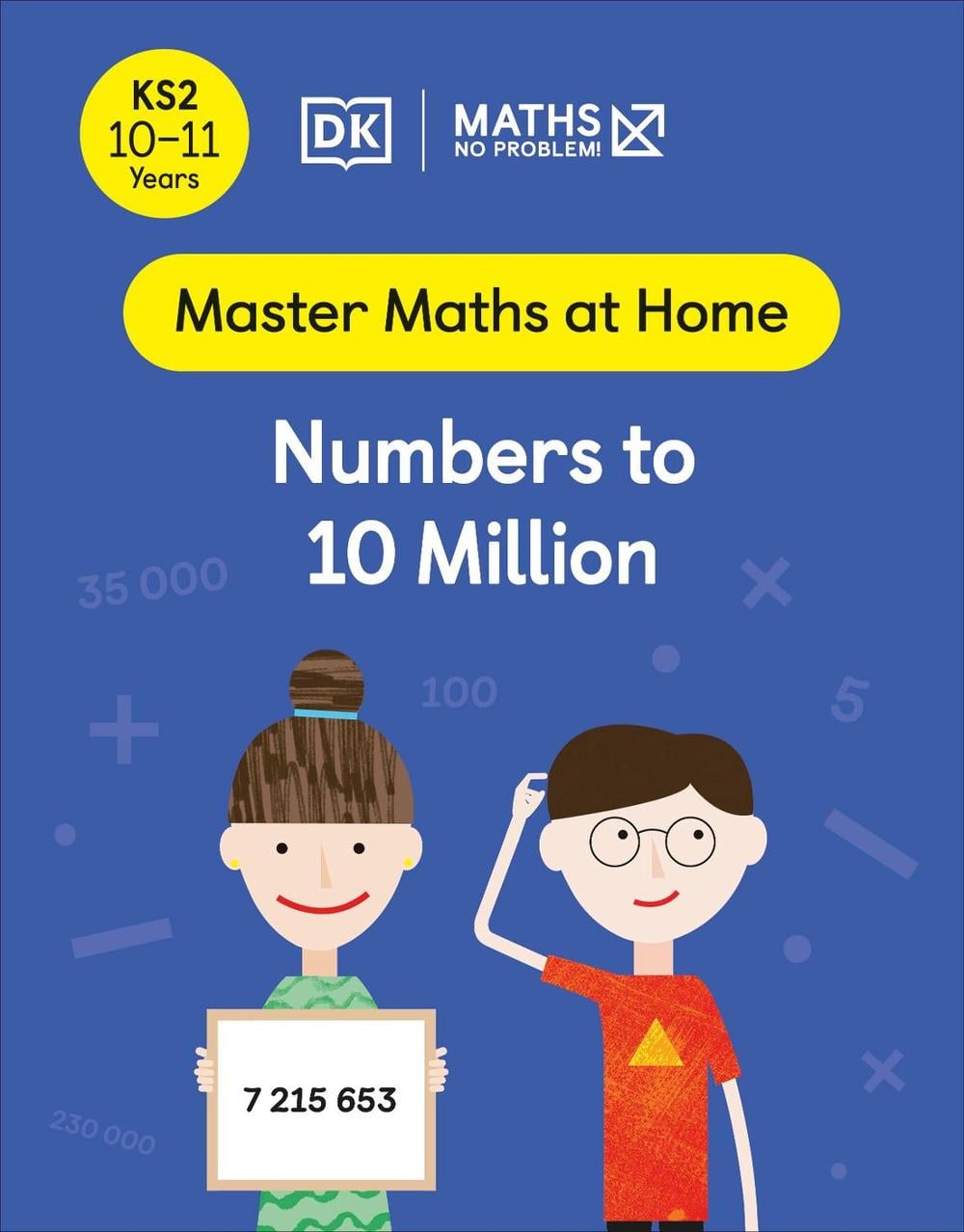 Maths — No Problem! Numbers to 10 Million, Ages 10-11 (Key Stage 2) by Maths — No Problem! - ISBN: 9780241539491