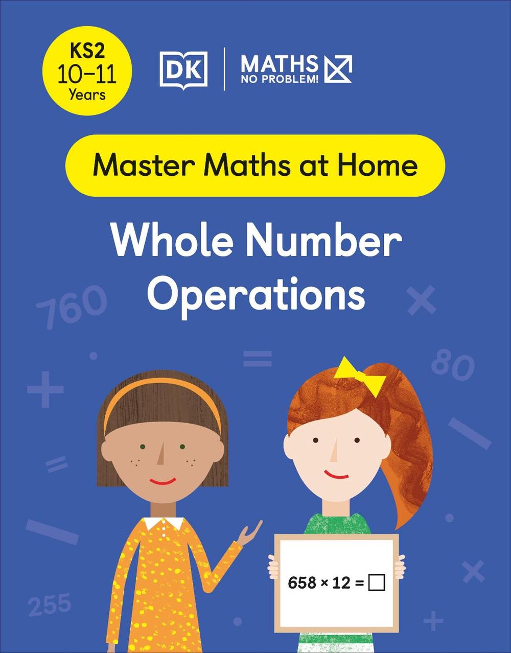 Maths — No Problem! Whole Number Operations, Ages 10-11 (Key Stage 2) by Maths — No Problem! - ISBN: 9780241539514