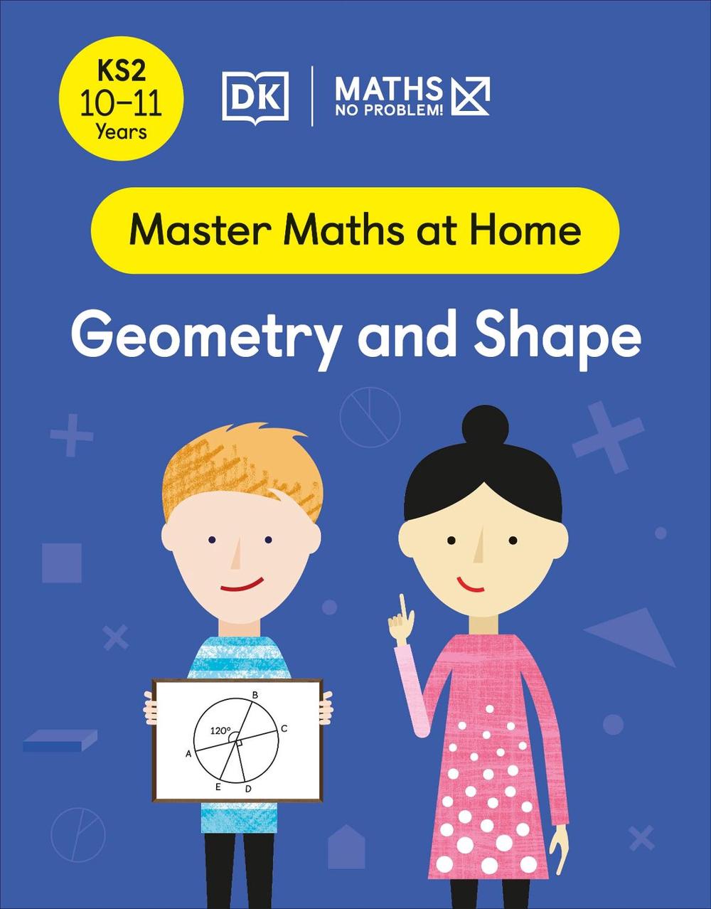Maths — No Problem! Geometry and Shape, Ages 10-11 (Key Stage 2) by Maths — No Problem! - ISBN: 9780241539521