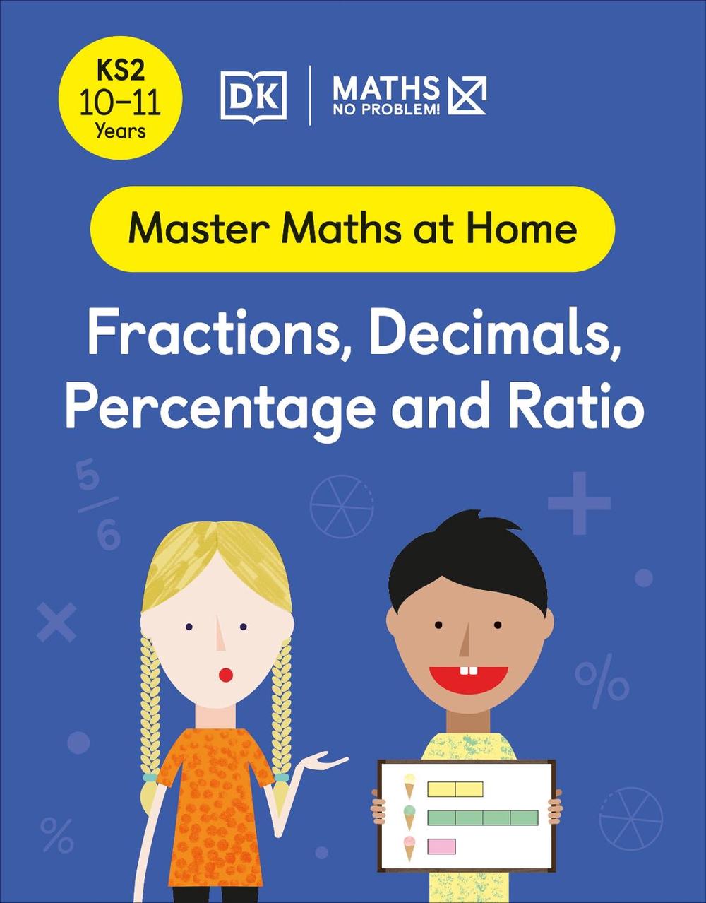 Maths — No Problem! Fractions, Decimals, Percentage and Ratio, Ages 10-11 (Key Stage 2) by Maths — No Problem! - ISBN: 9780241539538