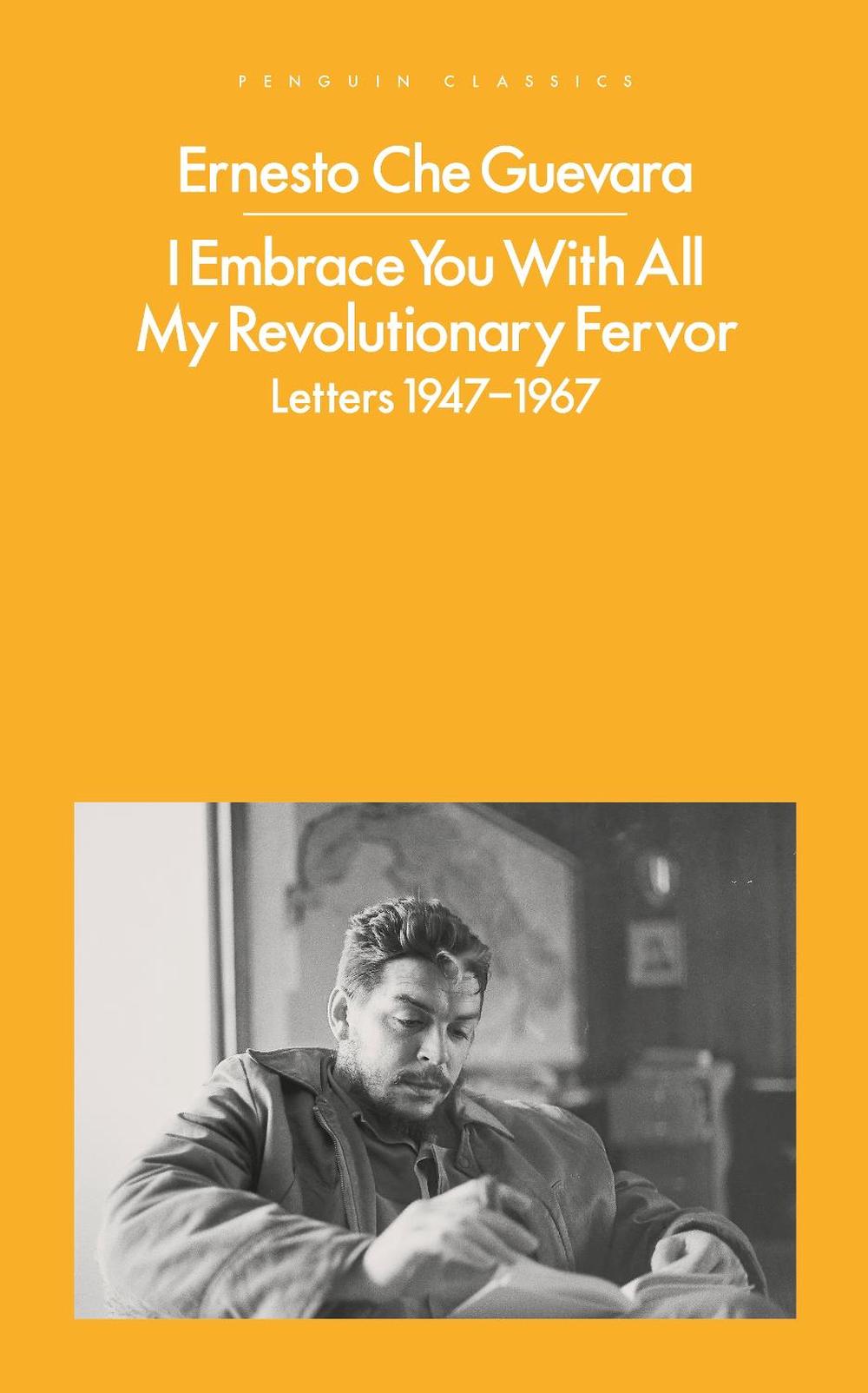 I Embrace You With All My Revolutionary Fervor by Ernesto Che Guevara - ISBN: 9780241548745
