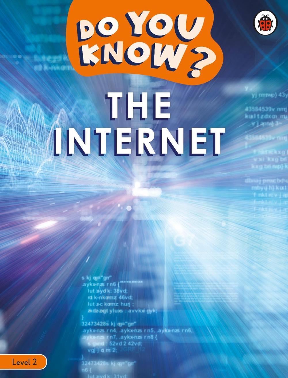 Do You Know? Level 2 – The Internet by Ladybird - ISBN: 9780241559468