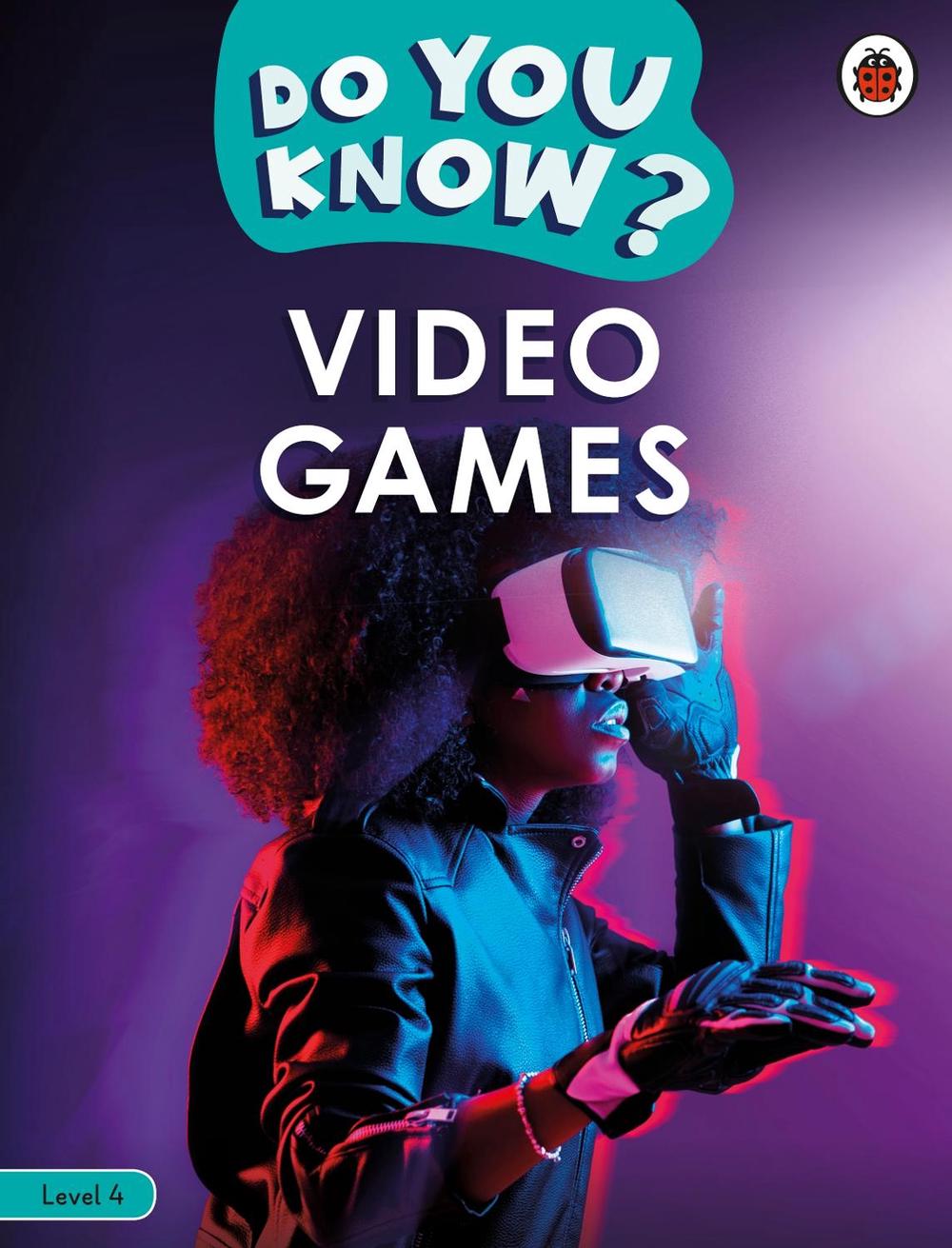 Do You Know? Level 4 – Video Games by Ladybird - ISBN: 9780241559475