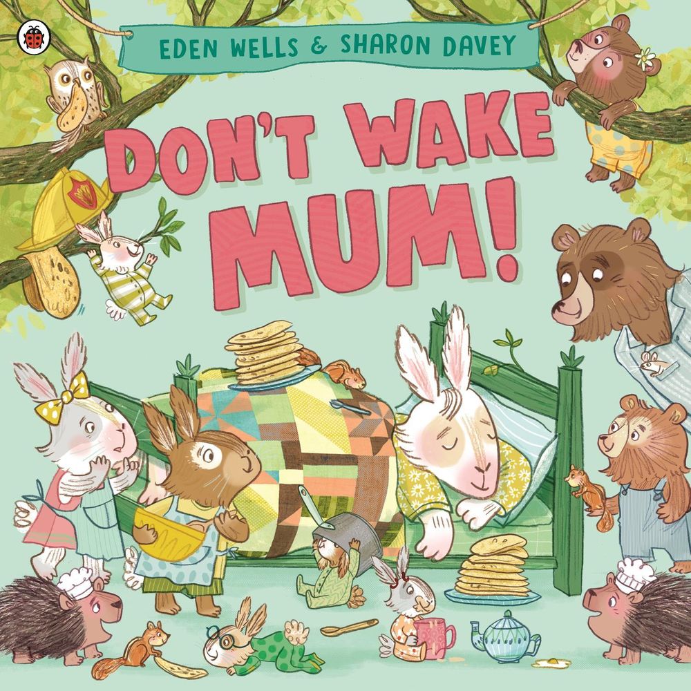 Don't Wake Mum! by Eden Wells - ISBN: 9780241560600
