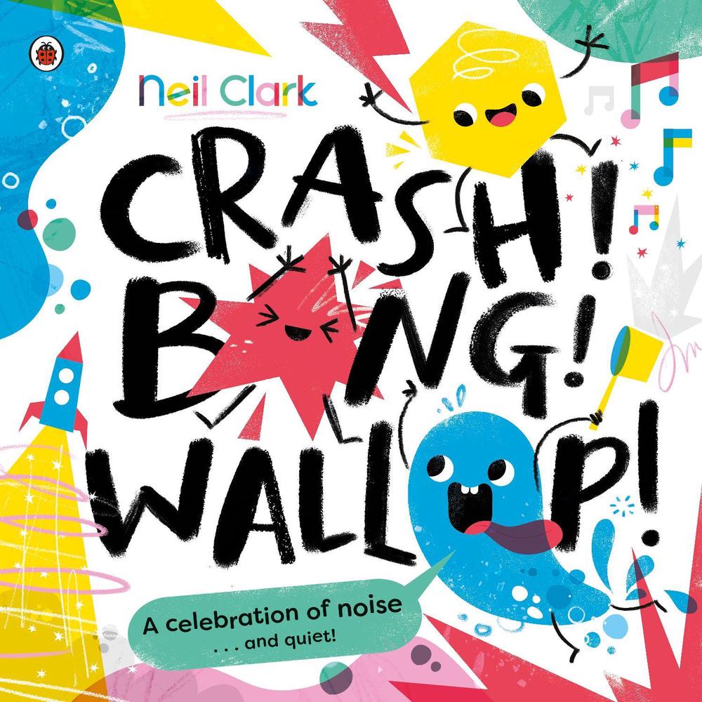 Crash! Bang! Wallop! by Neil Clark - ISBN: 9780241563236