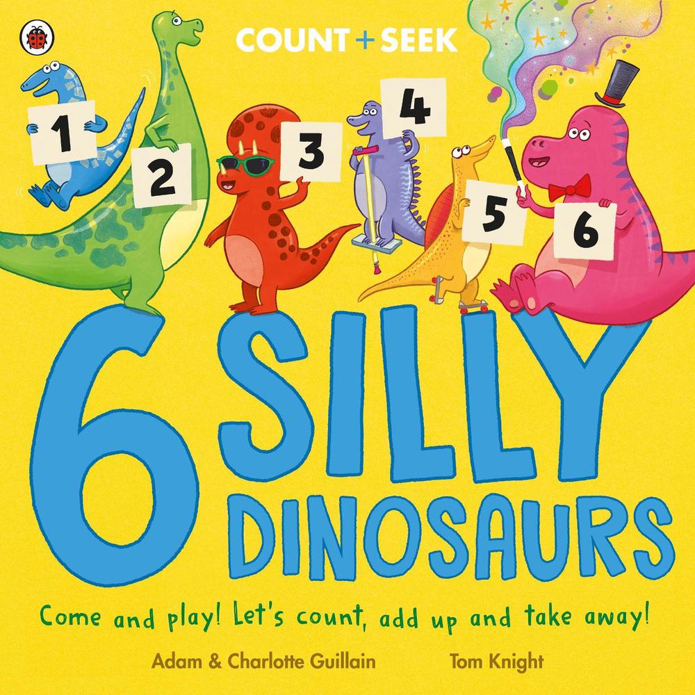 6 Silly Dinosaurs by Adam Guillain - ISBN: 9780241563472