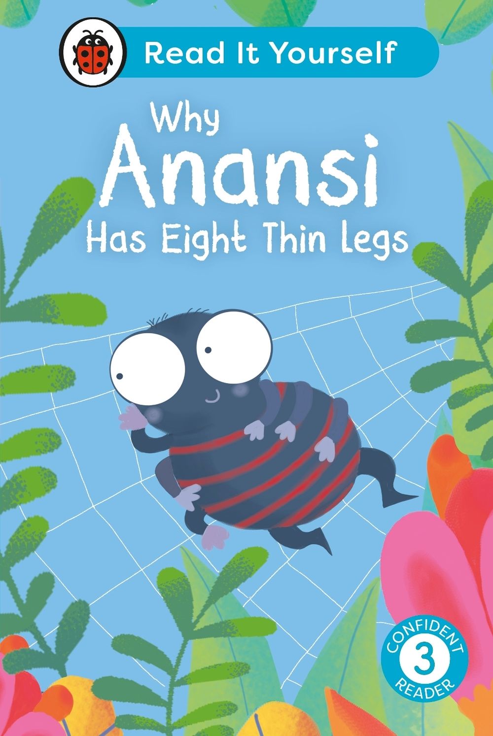 Why Anansi Has Eight Thin Legs : Read It Yourself - Level 3 Confident Reader by Ladybird - ISBN: 9780241563625