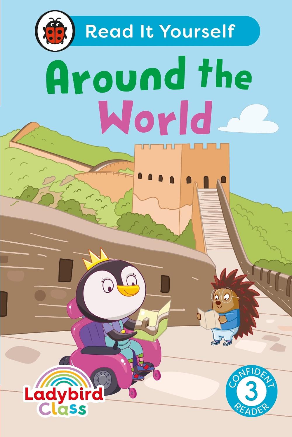 Ladybird Class Around the World: Read It Yourself - Level 3 Confident Reader by Ladybird - ISBN: 9780241563649