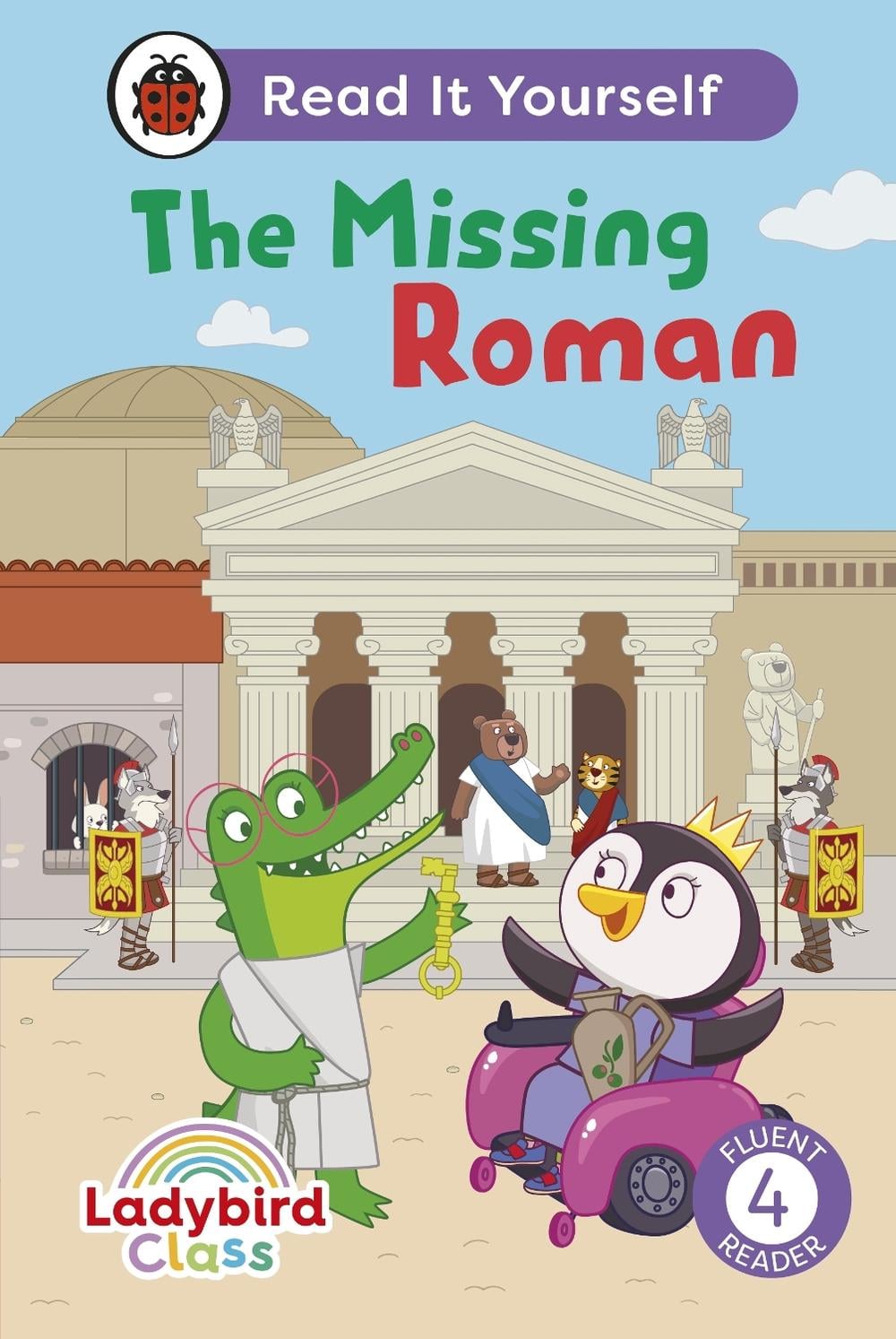 Ladybird Class The Missing Roman: Read It Yourself - Level 4 Fluent Reader by Ladybird - ISBN: 9780241563762