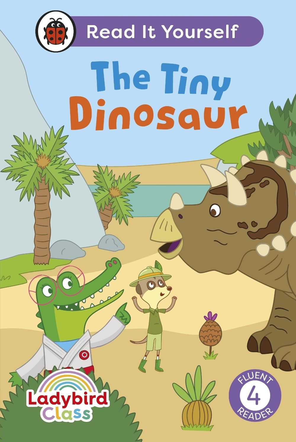 Ladybird Class The Tiny Dinosaur: Read It Yourself - Level 4 Fluent Reader by Ladybird - ISBN: 9780241563779