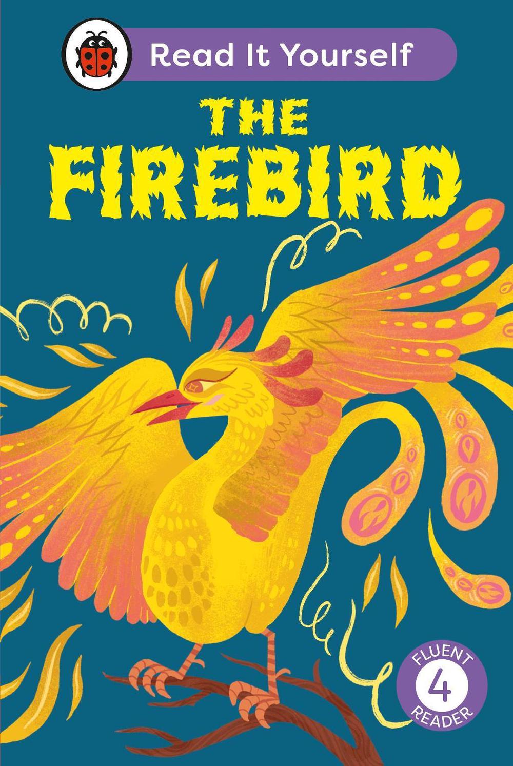 The Firebird: Read It Yourself - Level 4 Fluent Reader by Ladybird - ISBN: 9780241563816
