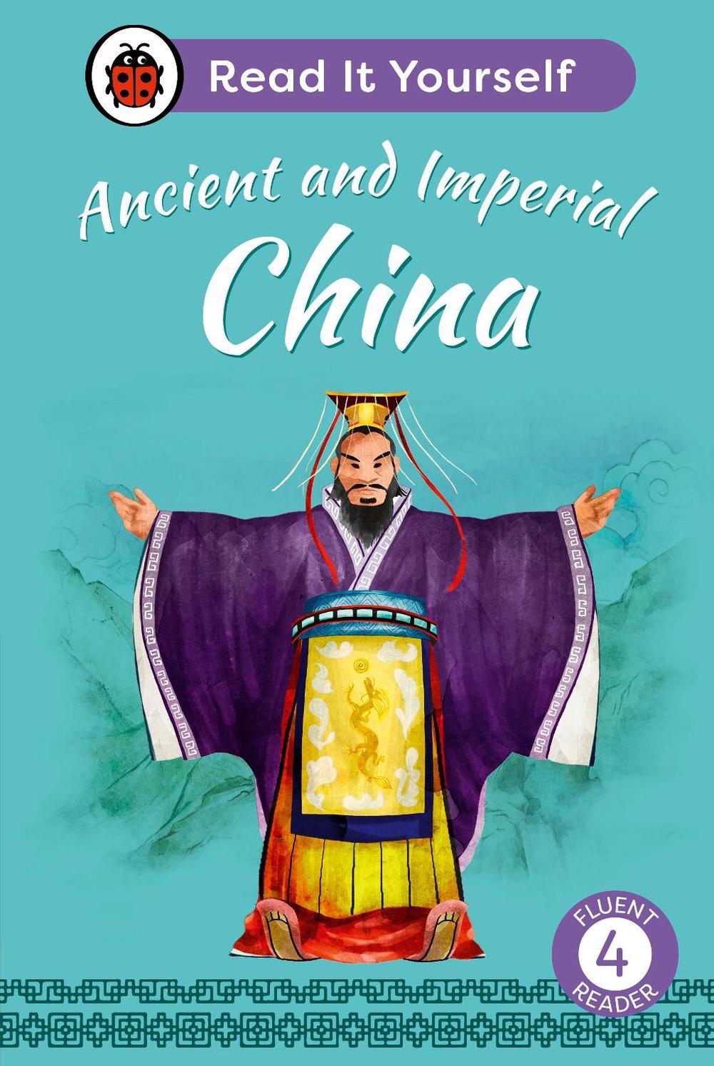 Ancient and Imperial China: Read It Yourself - Level 4 Fluent Reader by Ladybird - ISBN: 9780241563892