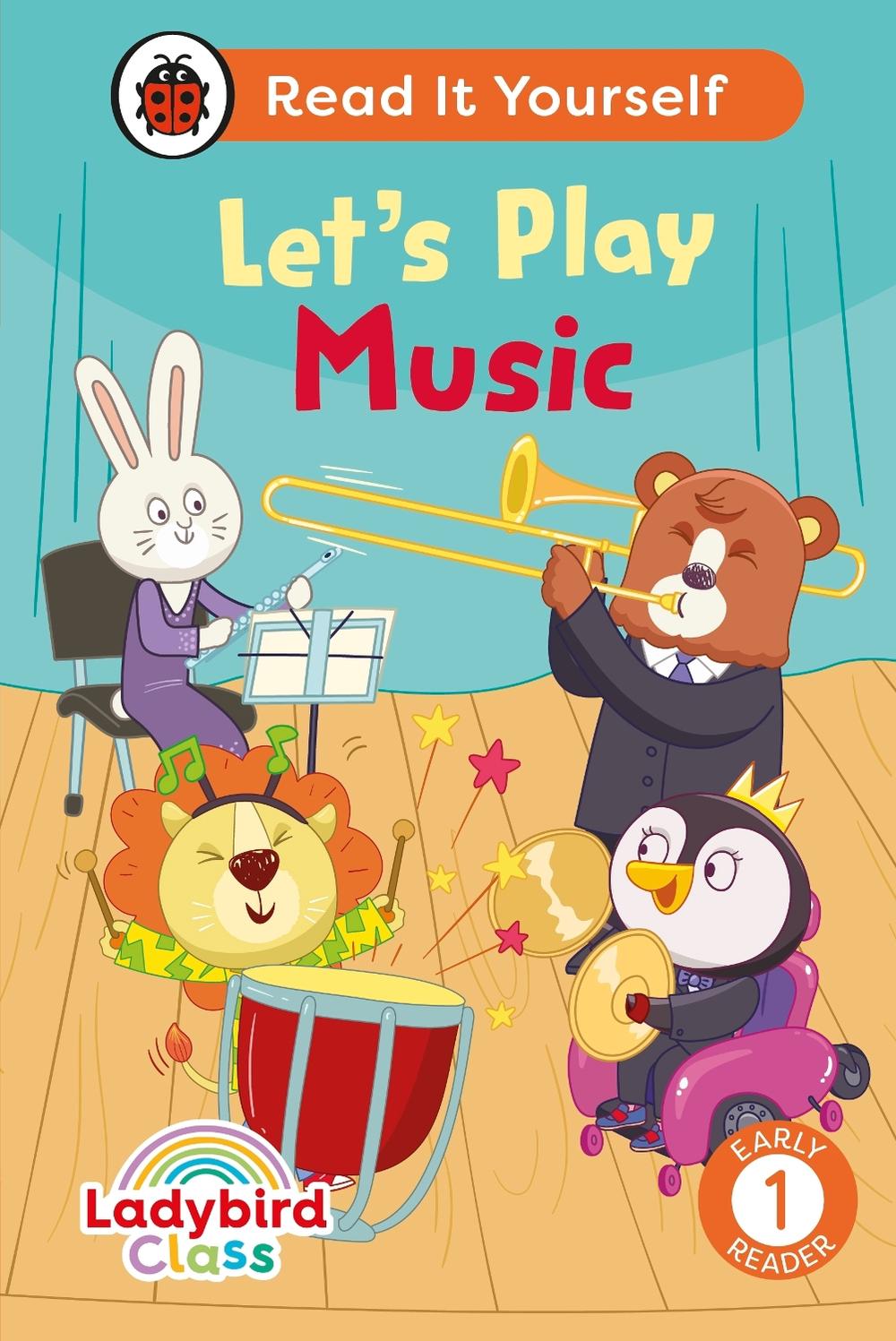 Ladybird Class Let's Play Music: Read It Yourself - Level 1 Early Reader by Ladybird - ISBN: 9780241563915