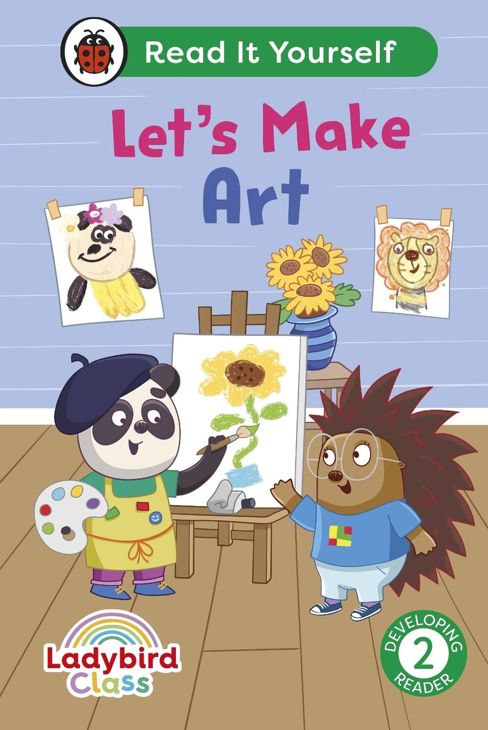 Ladybird Class Let's Make Art: Read It Yourself - Level 2 Developing Reader by Ladybird - ISBN: 9780241563953