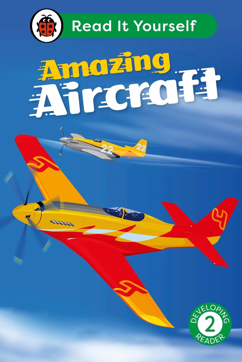 Amazing Aircraft: Read It Yourself - Level 2 Developing Reader by Ladybird - ISBN: 9780241564059