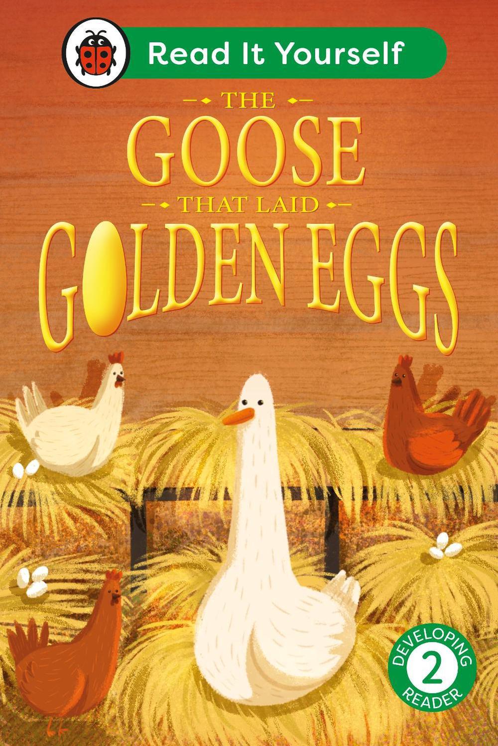 The Goose That Laid Golden Eggs: Read It Yourself - Level 2 Developing Reader by Ladybird - ISBN: 9780241564134