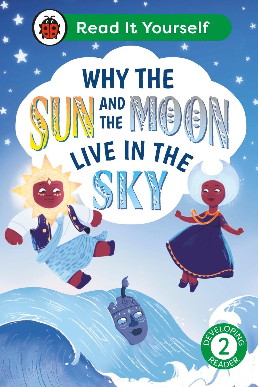 Why the Sun and Moon Live in the Sky: Read It Yourself - Level 2 Developing Reader by Ladybird - ISBN: 9780241564158